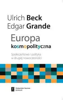 Europa Kosmopolityczna. Społeczeństwo i Polityka w Drugiej Nowoczesności