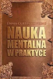 NAUKA MENTALNA W PRAKTYCE, EMMA CURTIS HOPKINS
