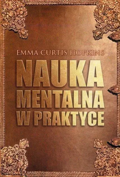 NAUKA MENTALNA W PRAKTYCE, EMMA CURTIS HOPKINS