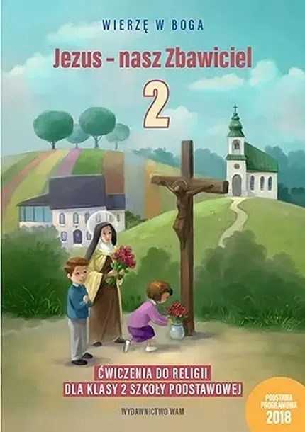 RELIGIA JEZUS NASZ ZBAWICIEL ZESZYT ĆWICZEŃ DLA KLASY 2 SZKOŁY PODSTAWOWEJ - Praca Zbiorowa