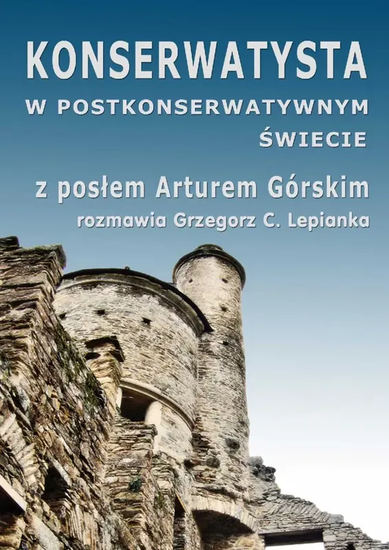 Konserwatysta w postkonserwatywnym świecie - ebook PDF