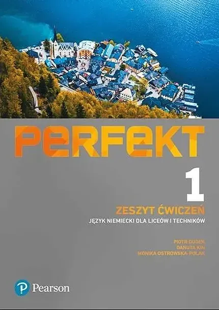 PERFEKT 1 JĘZYK NIEMIECKI LICEUM I TECHNIKUM ZESZYT ĆWICZEŃ Z KODAMI QR DO FILMÓW I NAGRAŃ - Praca Zbiorowa
