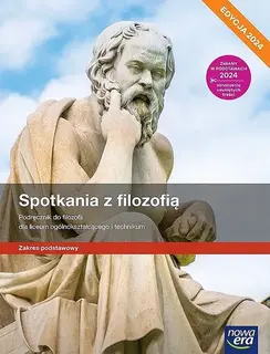 NOWE FILOZOFIA SPOTKANIA Z FILOZOFIĄ PODRĘCZNIK ZAKRES PODSTAWOWY EDYCJA 2024 - Monika Bokiniec,Sylwester Zielka