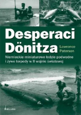 Desperaci Donitza. Niemieckie Miniaturowe Łodzie Podwodne
