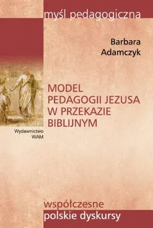 Model Pedagogii Jezusa w Przekazie Biblijnym