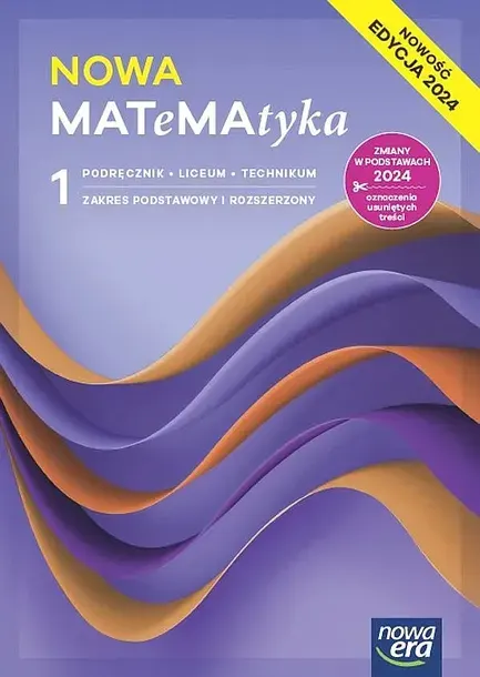 NOWA MATEMATYKA PODRĘCZNIK KLASA 1 LICEUM I TECHNIKUM ZAKRES PODSTAWOWY I ROZSZERZONY EDYCJA 2024 - Wojciech Babiański,Lech Chańko,Jerzy Janowicz, Do