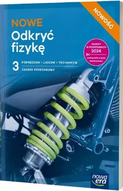 NOWE Odkryć fizykę 3 LO i Tech. Podręcznik Zakres podstawowy Nowa Era