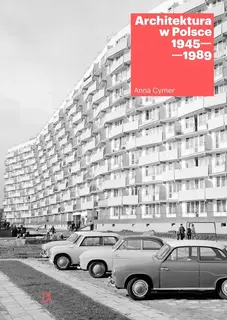 Architektura w Polsce 1945–1989 Anna Cymer