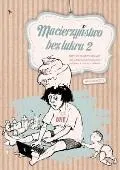 Macierzyństwo bez lukru 2