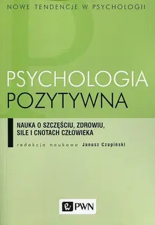 PSYCHOLOGIA POZYTYWNA - Opracowanie Zbiorowe