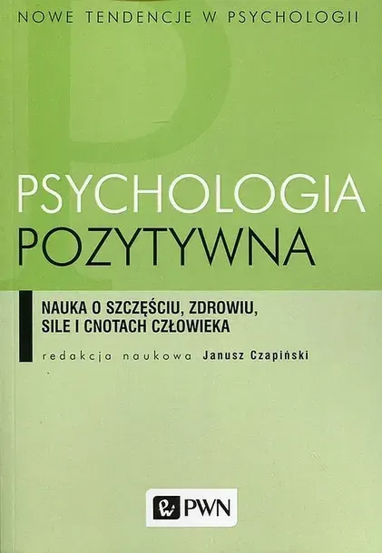 PSYCHOLOGIA POZYTYWNA - Opracowanie Zbiorowe