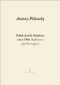 Polish-Jewish Relations since 1984. Reflections of a Participant
