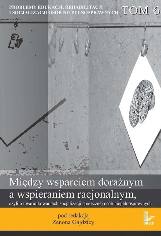 Między wsparciem doraźnym a wspieraniem racjonalnym, czyli o uwarunkowaniach socjalizacji społecznej osób niepełnosprawnych - ebook epub