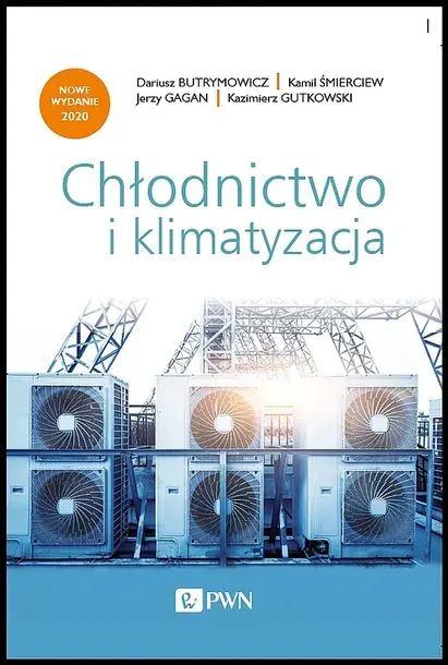 CHŁODNICTWO I KLIMATYZACJA WYD. 2020 - Kazimierz Gutkowski,Dariusz Butrymowicz,Kamil Śmierciew