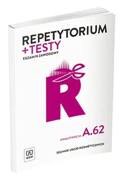 REPETYTORIUM I TESTY EGZAMINACYJNE. TECHNIK USŁUG KOSMETYCZNYCH. KWALIFIKACJA A.62. EGZAMIN ZAWODOWY - Monika Sekita-Pilch