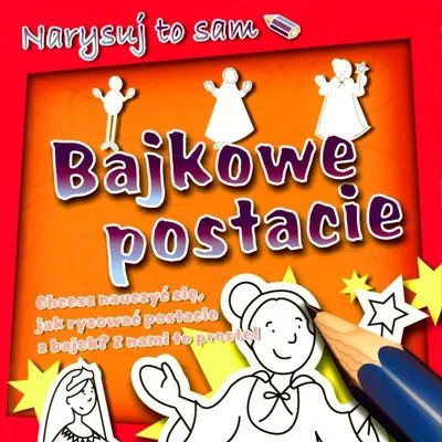 Narysuj to sam. Bajkowe postacie