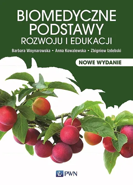 BIOMEDYCZNE PODSTAWY ROZWOJU I EDUKACJI - Barbara Woynarowska,Anna Kowalewska,Zbigniew Izdebski