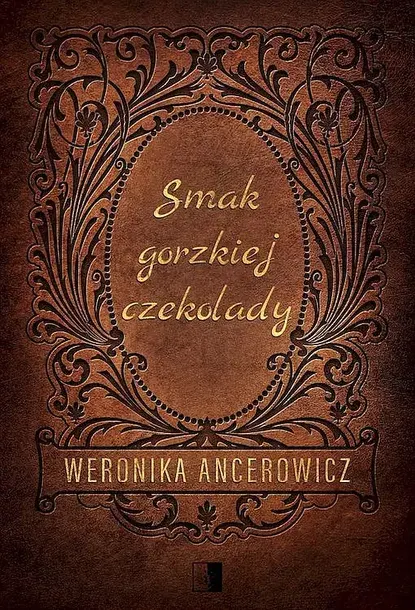 SMAK GORZKIEJ CZEKOLADY - Weronika Ancerowicz