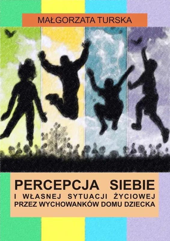 Percepcja siebie i własnej sytuacji przez wychowanków domu dziecka - ebook epub