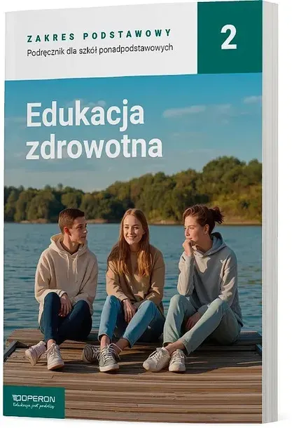 PODRĘCZNIK EDUKACJA ZDROWOTNA 2 ZAKRES PODSTAWOWY LICEUM I TECHNIKUM - Opracowania Zbiorowe