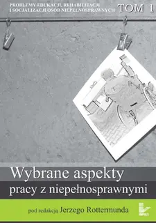 Problemy edukacji, rehabilitacji i socjalizacji osób niepełnosprawnych. Tom 1 - ebook PDF
