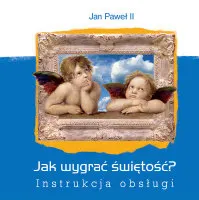 Jak wygrać świętość? Instrukcja obsługi
