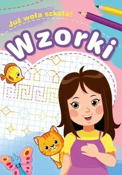 Już woła szkołą ! WZORKI NAUKA PISANIA