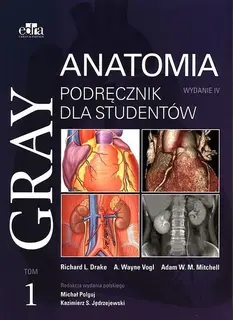 GRAY ANATOMIA PODRĘCZNIK DLA STUDENTÓW TOM 1 - R.L. Drake, A.W. Vogl, A.W.M. Mitchell - M. Polguj, K.S. Jedrzejewski