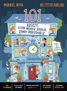 101 RZECZY, KTÓRE MUSISZ ZROBIĆ, ZANIM DOROŚNIESZ - MIKKEL NIVA