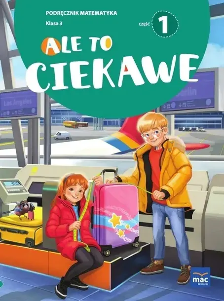MAC Ale to ciekawe Matematyka podręcznik klasa 3 część 1 2024