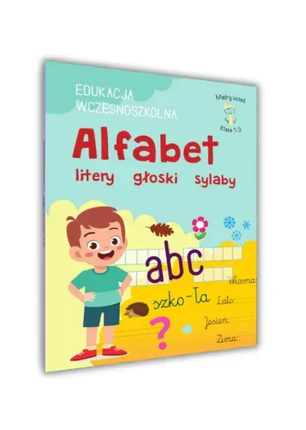 Alfabet litery głoski sylaby Klasa 1-3. EDUKACJA WCZESNOSZKOLNA Mądry Ucz
