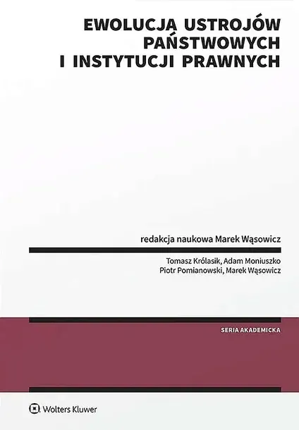 EWOLUCJA USTROJÓW PAŃSTWOWYCH I INSTYTUCJI PRAWNYCH - Opracowanie zbiorowe