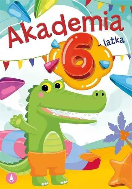Akademia 6-Latka Zadania i ćwiczenia dla 6-latka