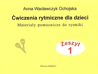 Ćwiczenia rytmiczne dla dzieci, zeszyt 1. Materiały pomocnicze do rytmiki . 2022
