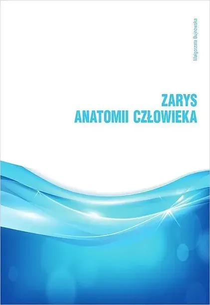 ZARYS ANATOMII CZŁOWIEKA - Bujnowska Małgorzata