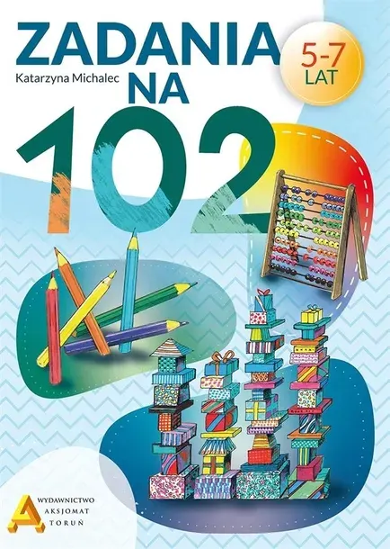 Zadania na 102 książka edukacyjna dla dzieci 5 7 lat Aksjomat