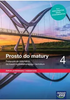 NOWE MATEMATYKA PROSTO DO MATURY PODRĘCZNIK KLASA 4 LICEUM I TECHNIKUM ZAKRES PODSTAWOWY I ROZSZERZONY 68282 - Maciej Antek,Krzysztof Belka,Piotr Gra
