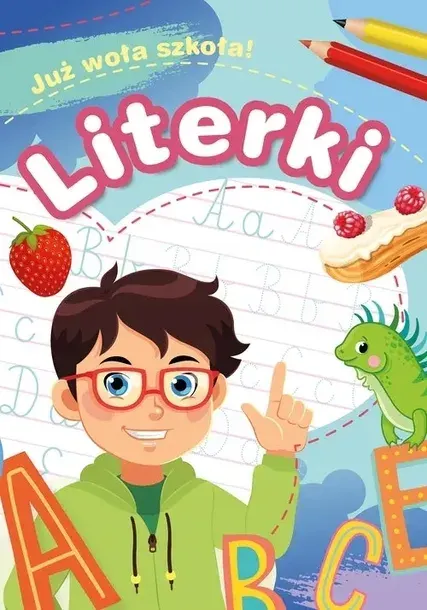 Już woła szkołą ! LITERKI NAUKA PISANIA LITEREK