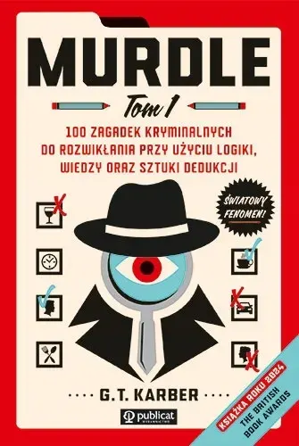 MURDLE. TOM 1. 100 ZAGADEK KRYMINALNYCH DO ROZWIKŁANIA PRZY UŻYCIU LOGIKI
