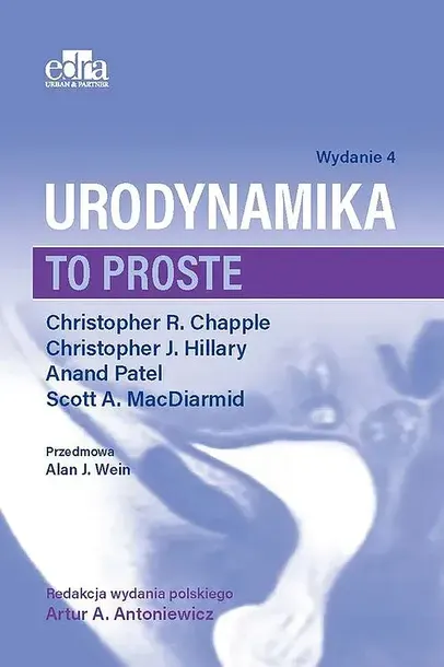 URODYNAMIKA. TO PROSTE - Chapple Ch.R., Hillary Ch.J, Patel A., MacDiarmid S.A.