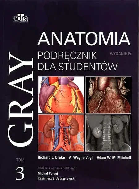 GRAY ANATOMIA PODRĘCZNIK DLA STUDENTÓW TOM 3 - M. Polguj, K.S. Jędrzejewski