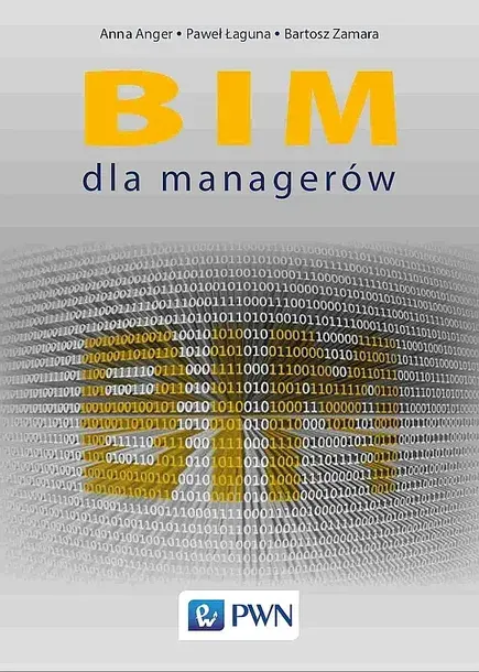 BIM DLA MANAGERÓW - Anna Anger,Paweł Łaguna,Bartosz Zamara