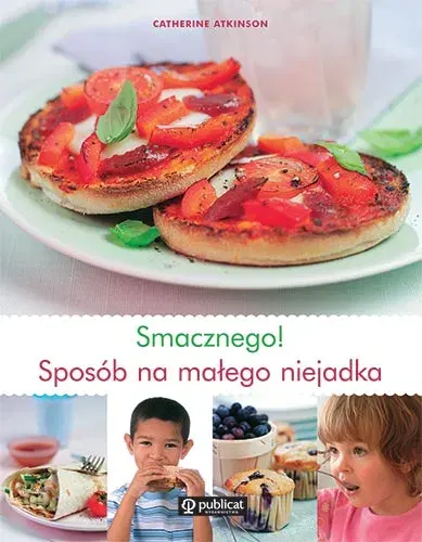 Smacznego! Sposób na Małego Niejadka