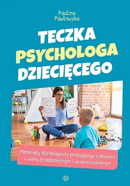TECZKA PSYCHOLOGA DZIECIĘCEGO. MATERIAŁY DLA TERAPEUTY PRACUJĄCEGO Z DZIEĆMI W WIEKU PRZEDSZKOLNYM I WCZESNOSZKOLNYM - Paulina Pawłowska