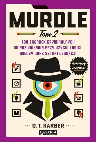 MURDLE. TOM 2. 100 ZAGADEK KRYMINALNYCH DO ROZWIKŁANIA PRZY UŻYCIU LOGIKI,
