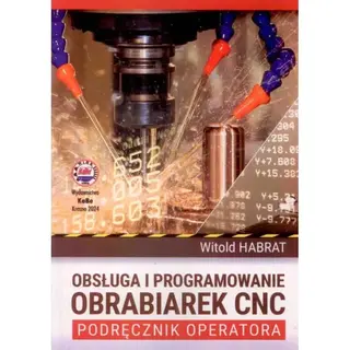 Obsługa i programowanie obrabiarek CNC. Podręcznik operatora. 2024