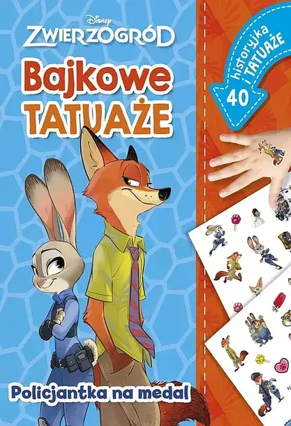 POLICJANTKA NA MEDAL. BAJKOWE TATUAŻE. DISNEY ZWIERZOGRÓD - Ilona Siwak, Aleksandra Górska (tłum.), Aleksandra Górska (tłum.)
