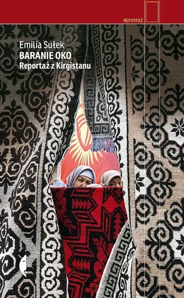 BARANIE OKO. REPORTAŻ Z KIRGISTANU - Emilia Sułek