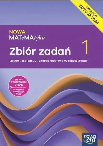 NOWA MATEMATYKA ZBIÓR ZADAŃ KLASA 1 LICEUM I TECHNIKUM ZAKRES PODSTAWOWY I ROZSZERZONY EDYCJA 2024 - Praca Zbiorowa