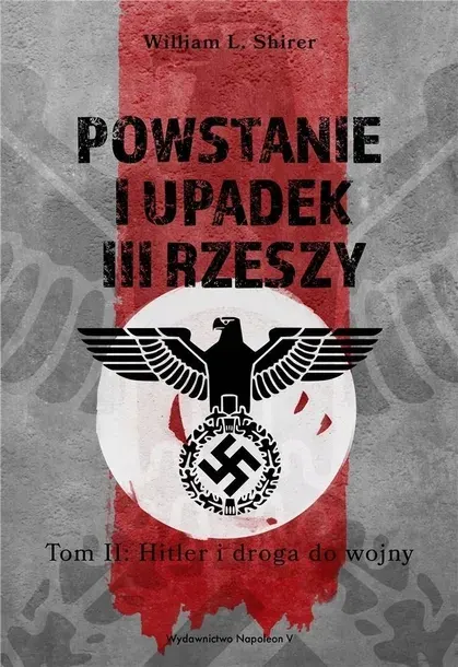 Powstanie i upadek III Rzeszy tom 2 Hitler i droga Napoleon V książka
